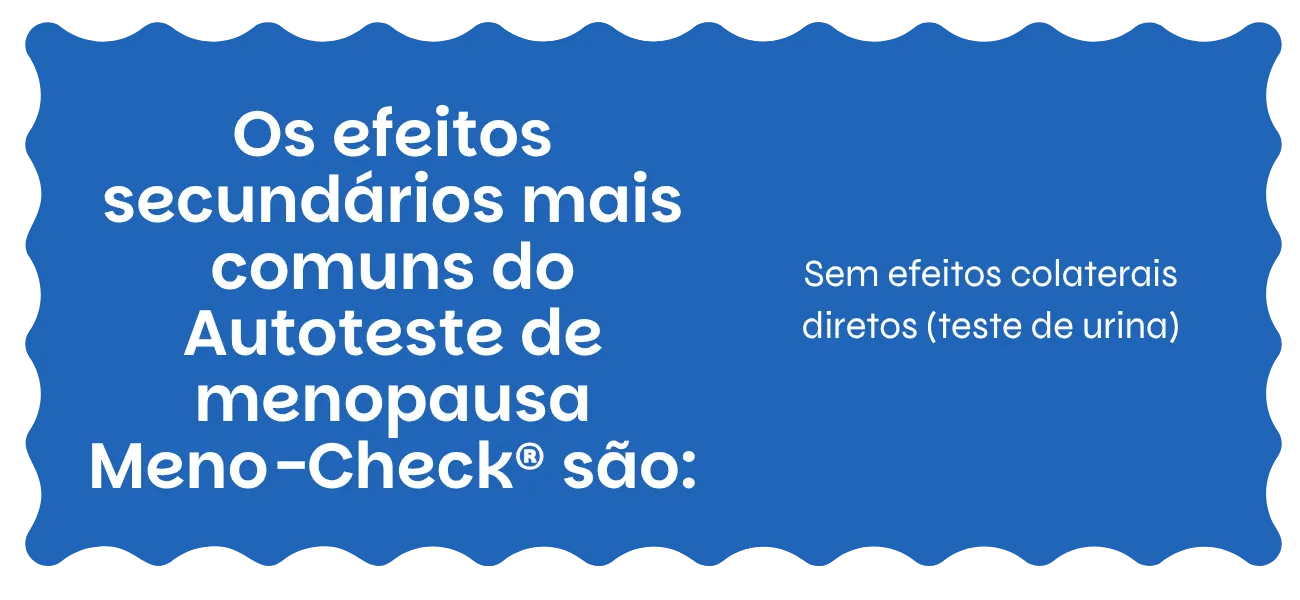 Autoteste de menopausa Meno-Check® efeitos secundários